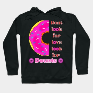 Don’t Look For Love Look For Donuts Hoodie